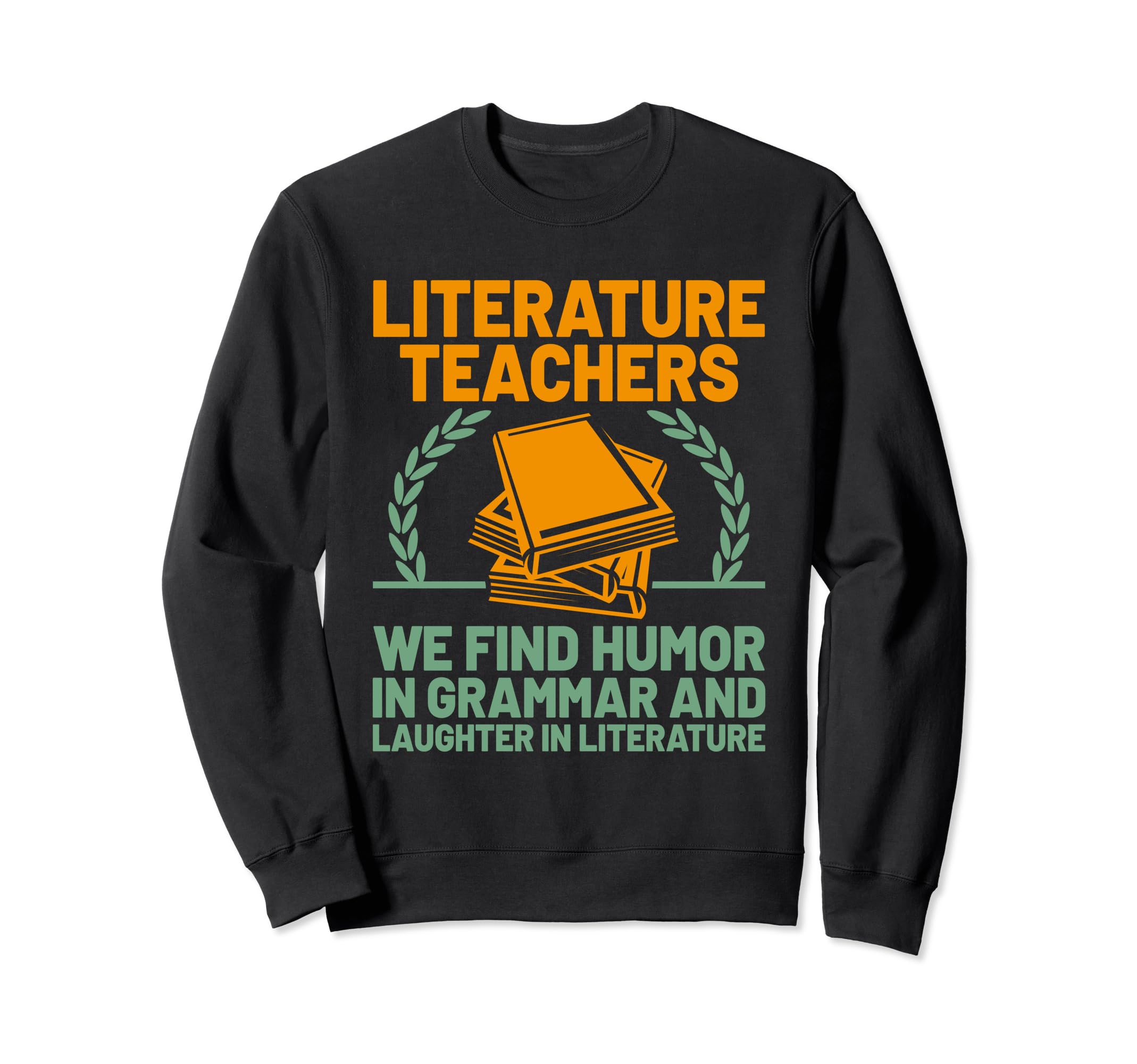 Literature Teacher School Teacher Sweatshirt - Novelty Apparel for Adults - T-Shirt, Sweatshirt, Hoodie