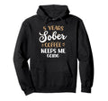 5 Years Sober Coffee Keeps Me Going Hoodie - Fun Novelty Design Unisex - T-Shirt, Sweatshirt, Hoodie