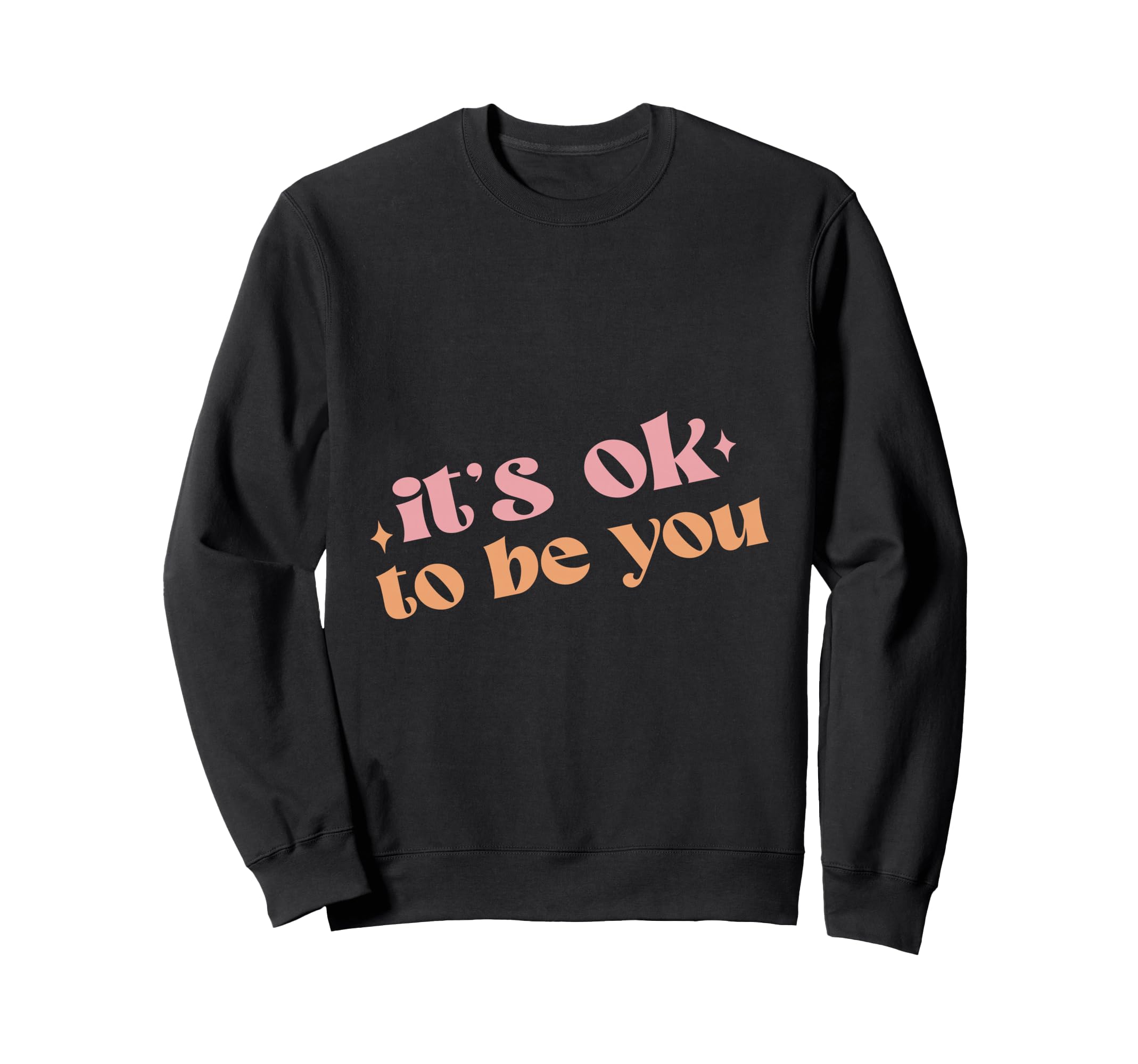 Its Ok To Be You End Break Stigma Sweatshirt - Trendy Graphic Men Women - T-Shirt, Sweatshirt, Hoodie