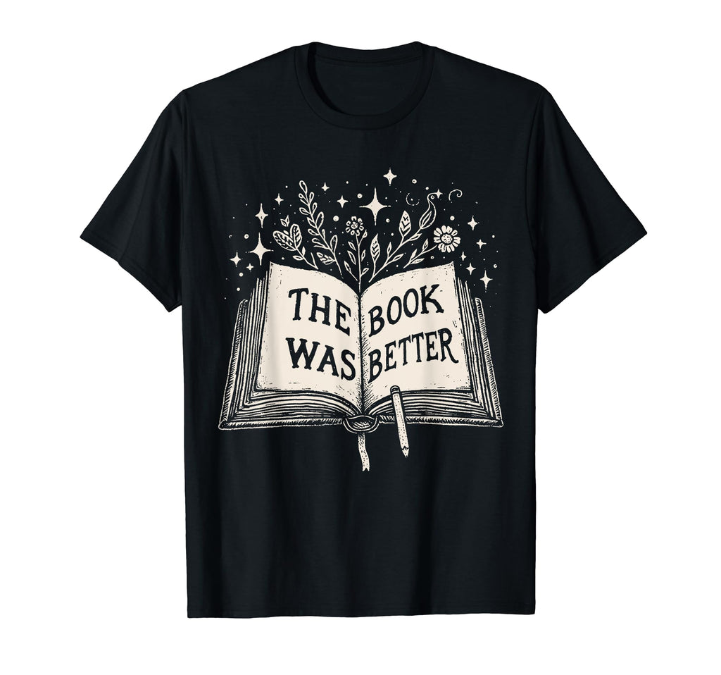 Book Was Better Wildflower Book Reader T-Shirt - Graphic Print Unisex - T-Shirt, Sweatshirt, Hoodie