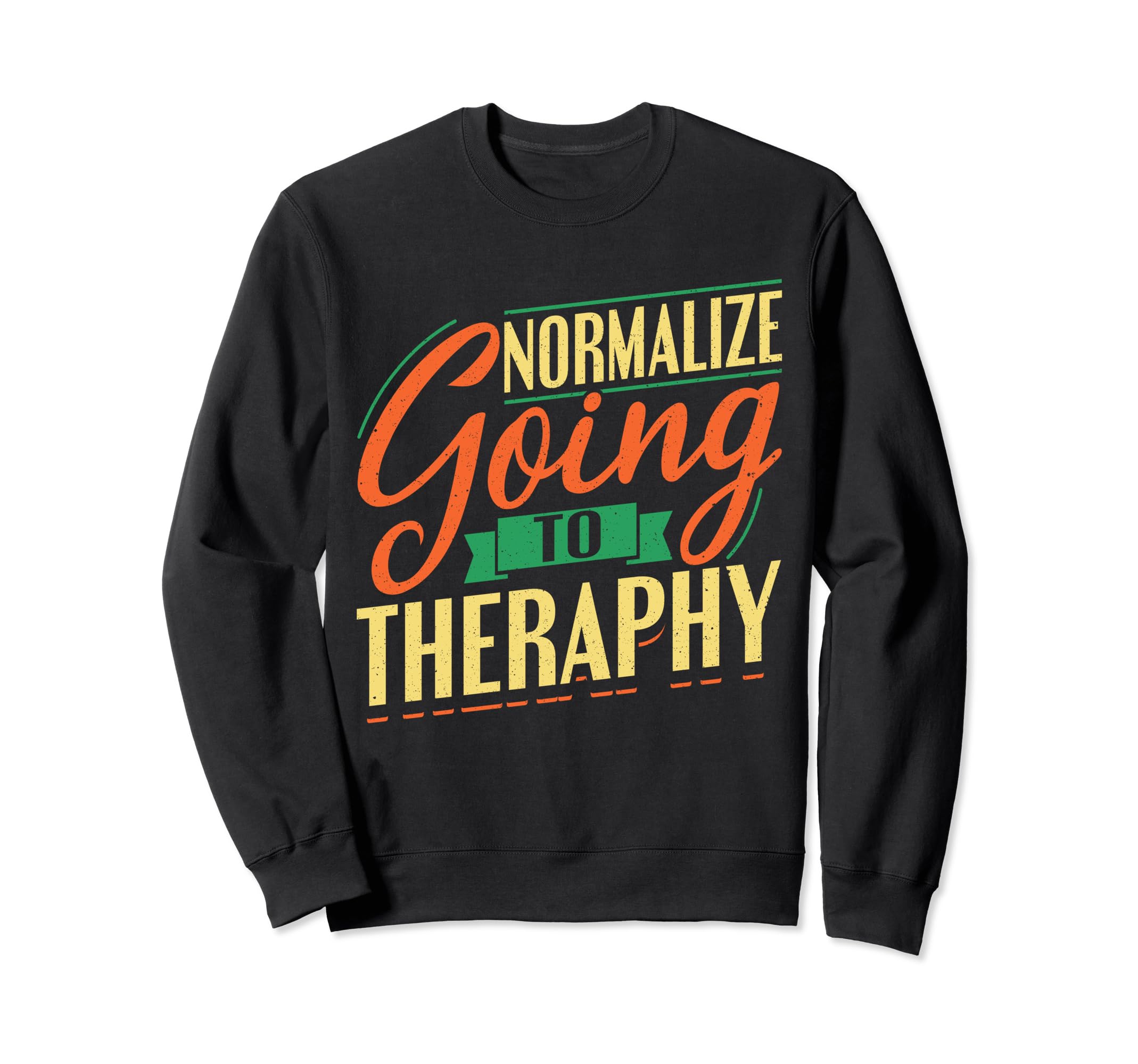 Mental Health And Wellbeing Go To Sweatshirt - Fun Novelty Design Unisex - T-Shirt, Sweatshirt, Hoodie