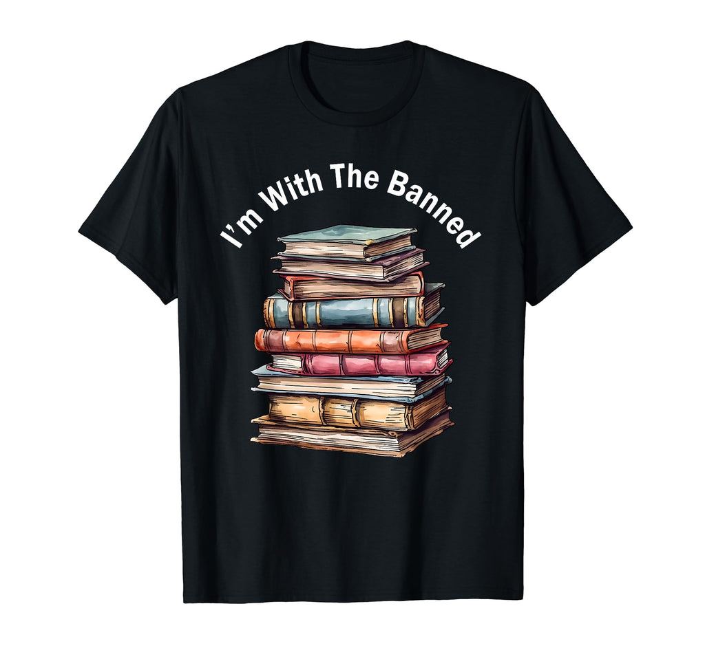 Im Banned Books I Read Banned Reader T-Shirt - Unique Graphic Men Women - T-Shirt, Sweatshirt, Hoodie