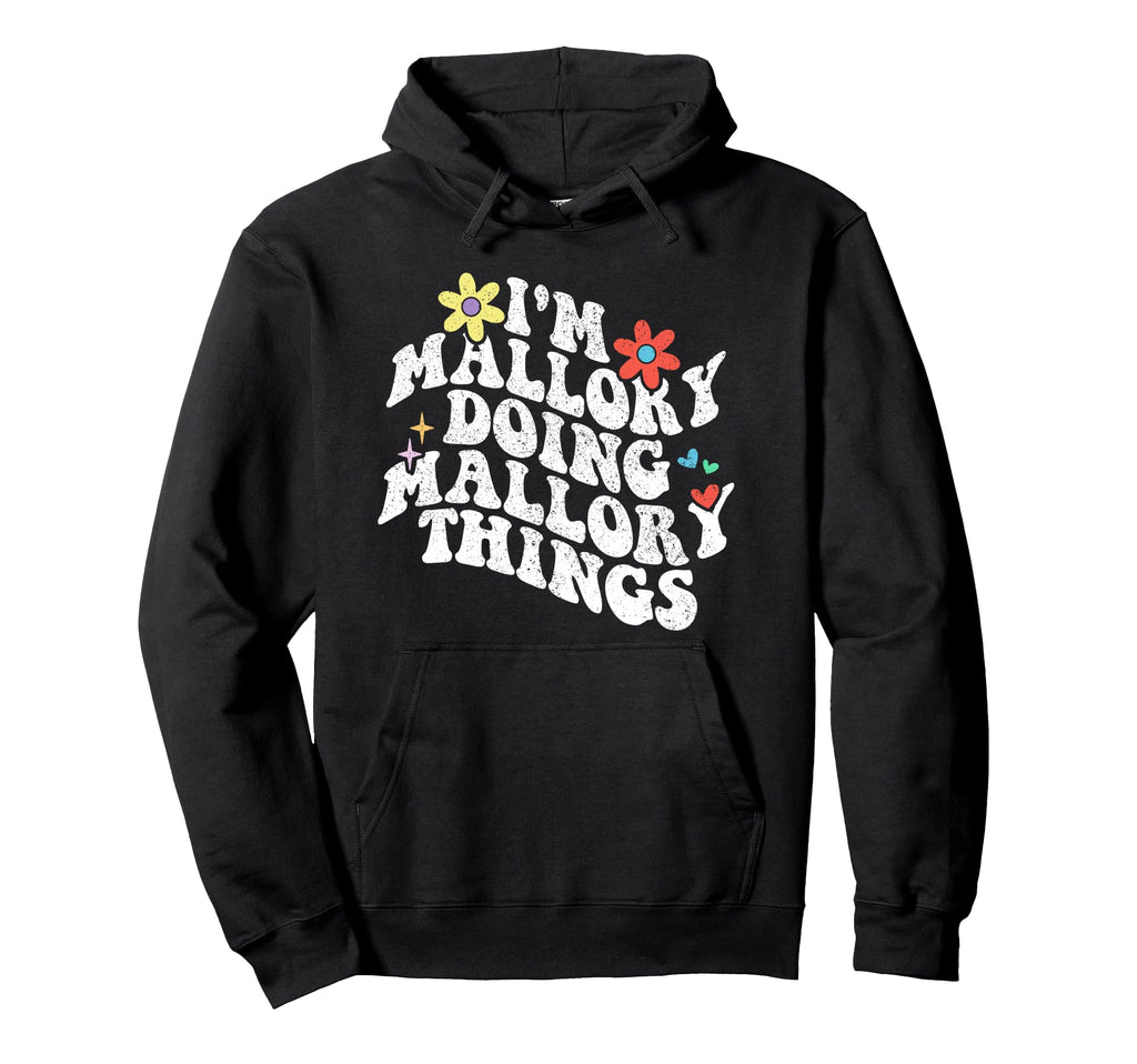 Groovy Im Mallory Doing Mallory Things Hoodie - Trendy Graphic Unisex - T-Shirt, Sweatshirt, Hoodie