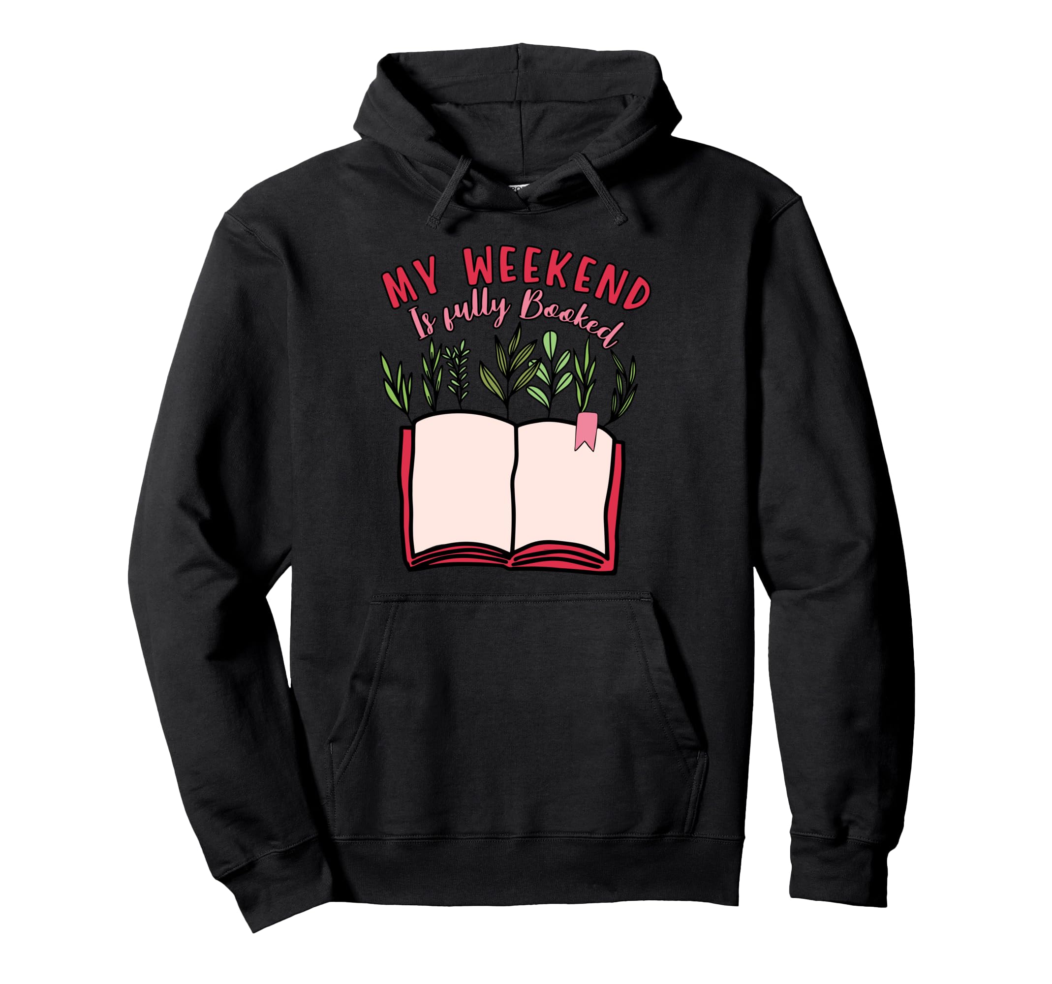 My Weekend Is Fully Booked Book Lover Hoodie - Fun Novelty Design Men Women - T-Shirt, Sweatshirt, Hoodie