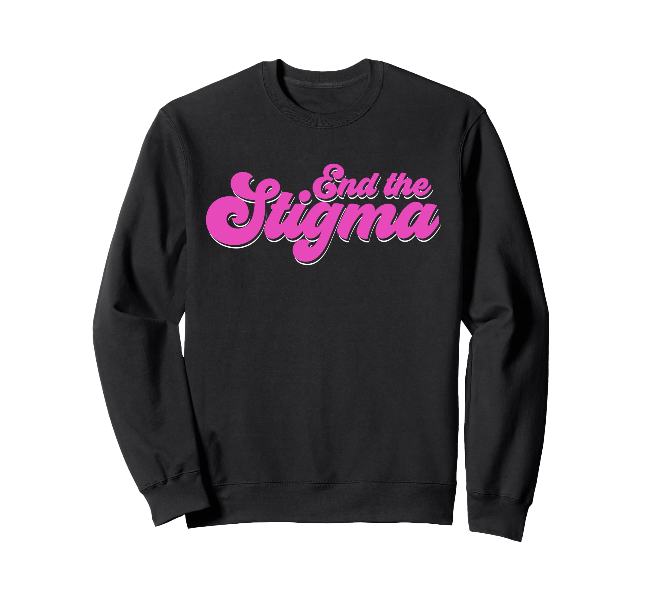 End Stigma Mental Health Awareness Sweatshirt - Novelty Apparel Men Women - T-Shirt, Sweatshirt, Hoodie