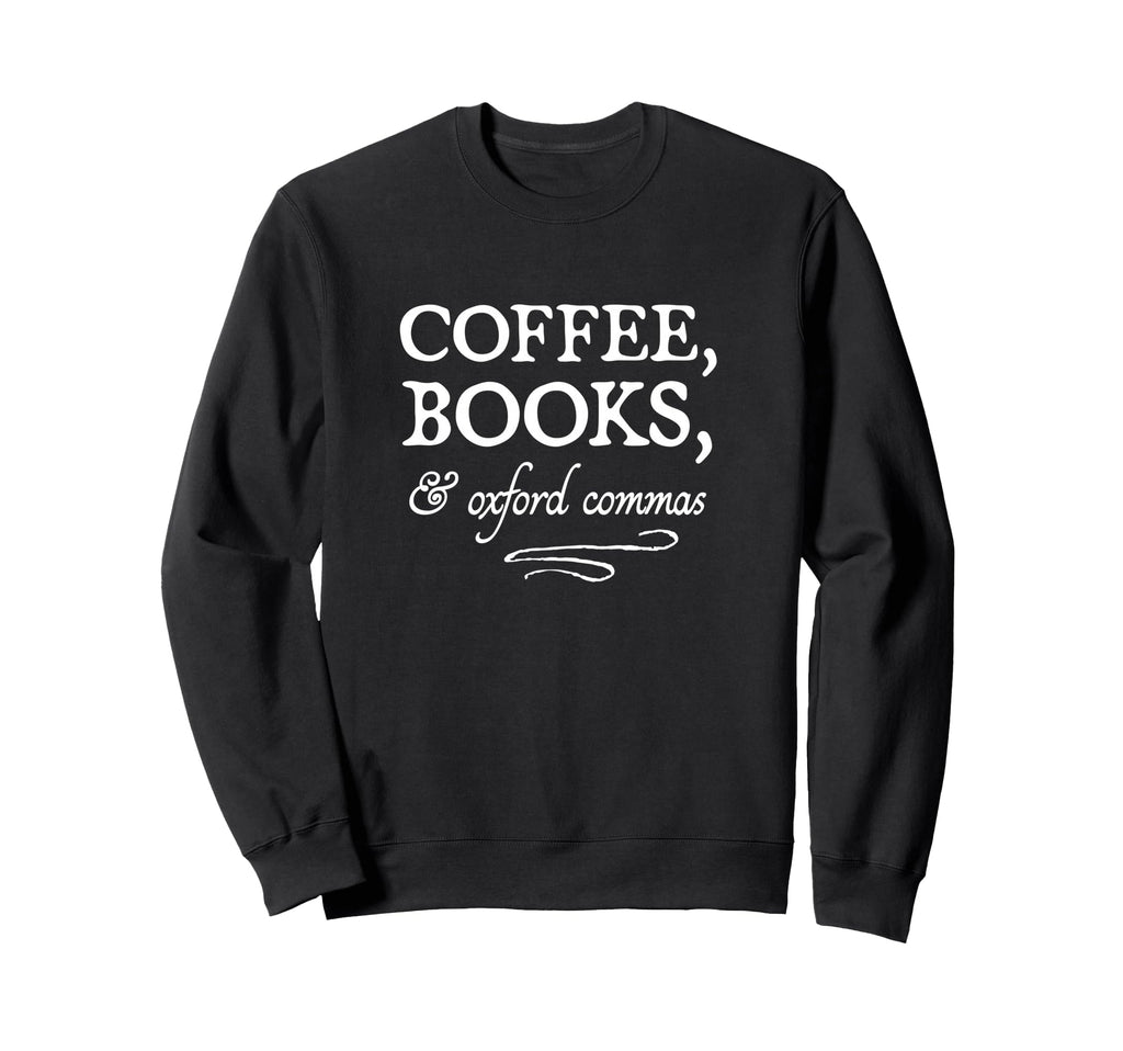 Coffee Books Oxford Commas Sweatshirt - Custom Art Print Men Women - T-Shirt, Sweatshirt, Hoodie
