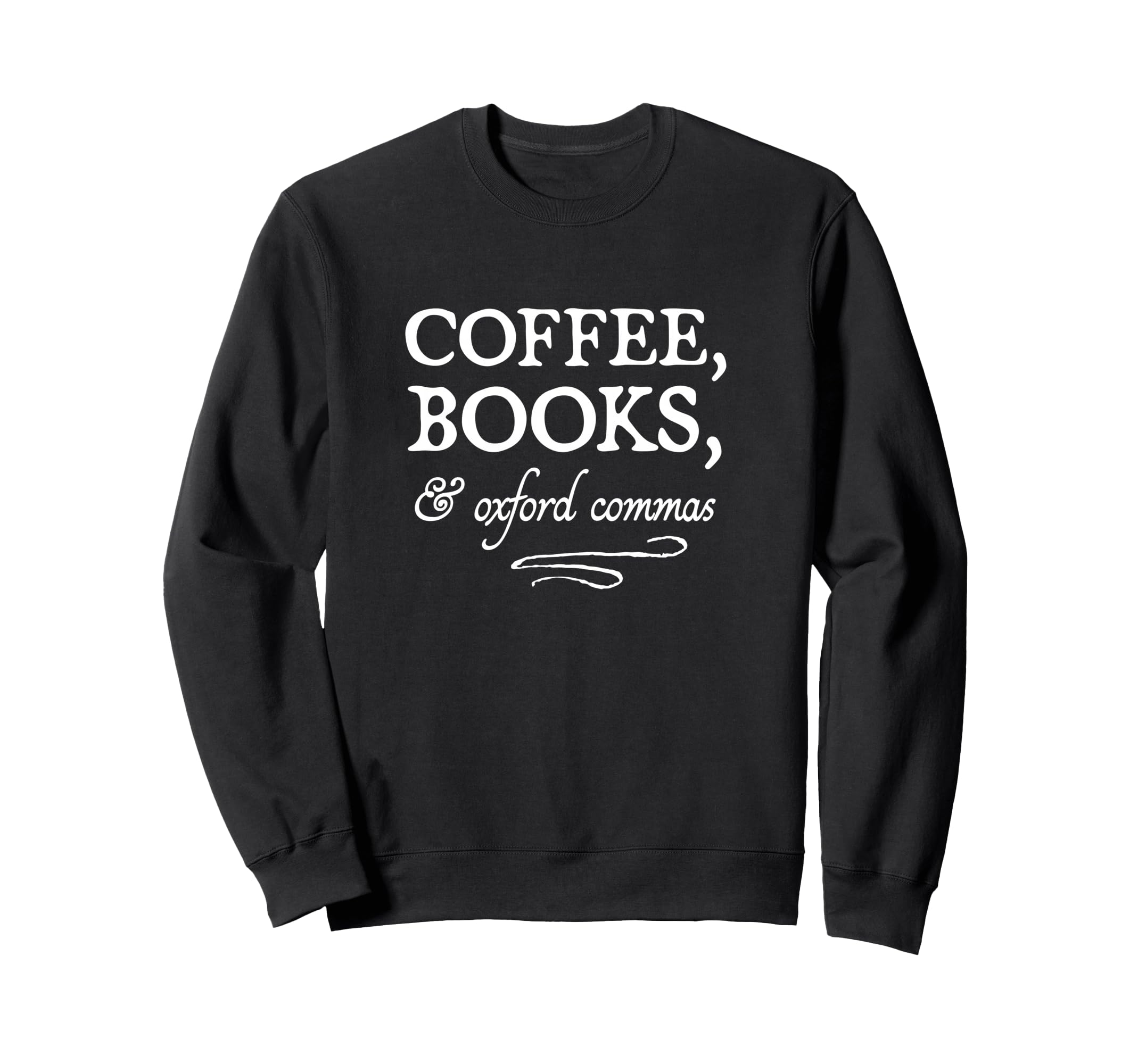 Coffee Books Oxford Commas Sweatshirt - Custom Art Print Men Women - T-Shirt, Sweatshirt, Hoodie