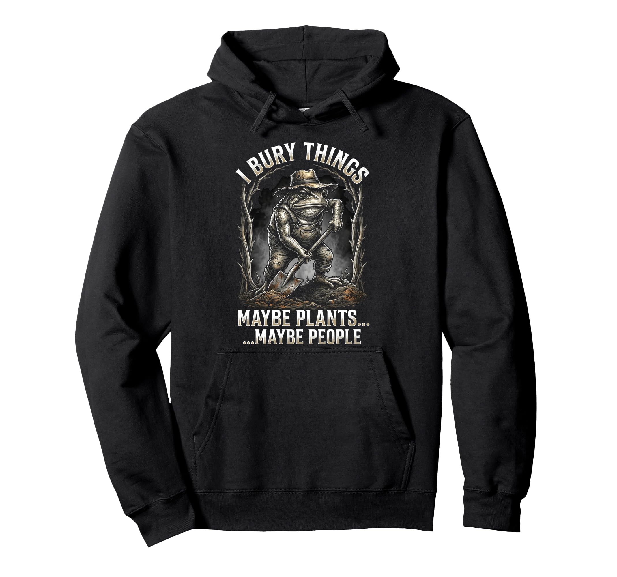 Funny Toad Gardener I Bury Things Maybe Hoodie - Unique Graphic Men Women - T-Shirt, Sweatshirt, Hoodie
