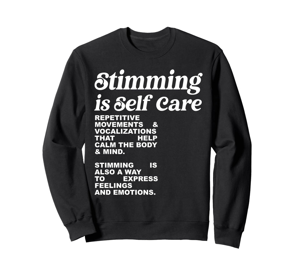 Stimming Is Self Care Repetitive Sweatshirt - Fun Novelty Design Men Women - T-Shirt, Sweatshirt, Hoodie