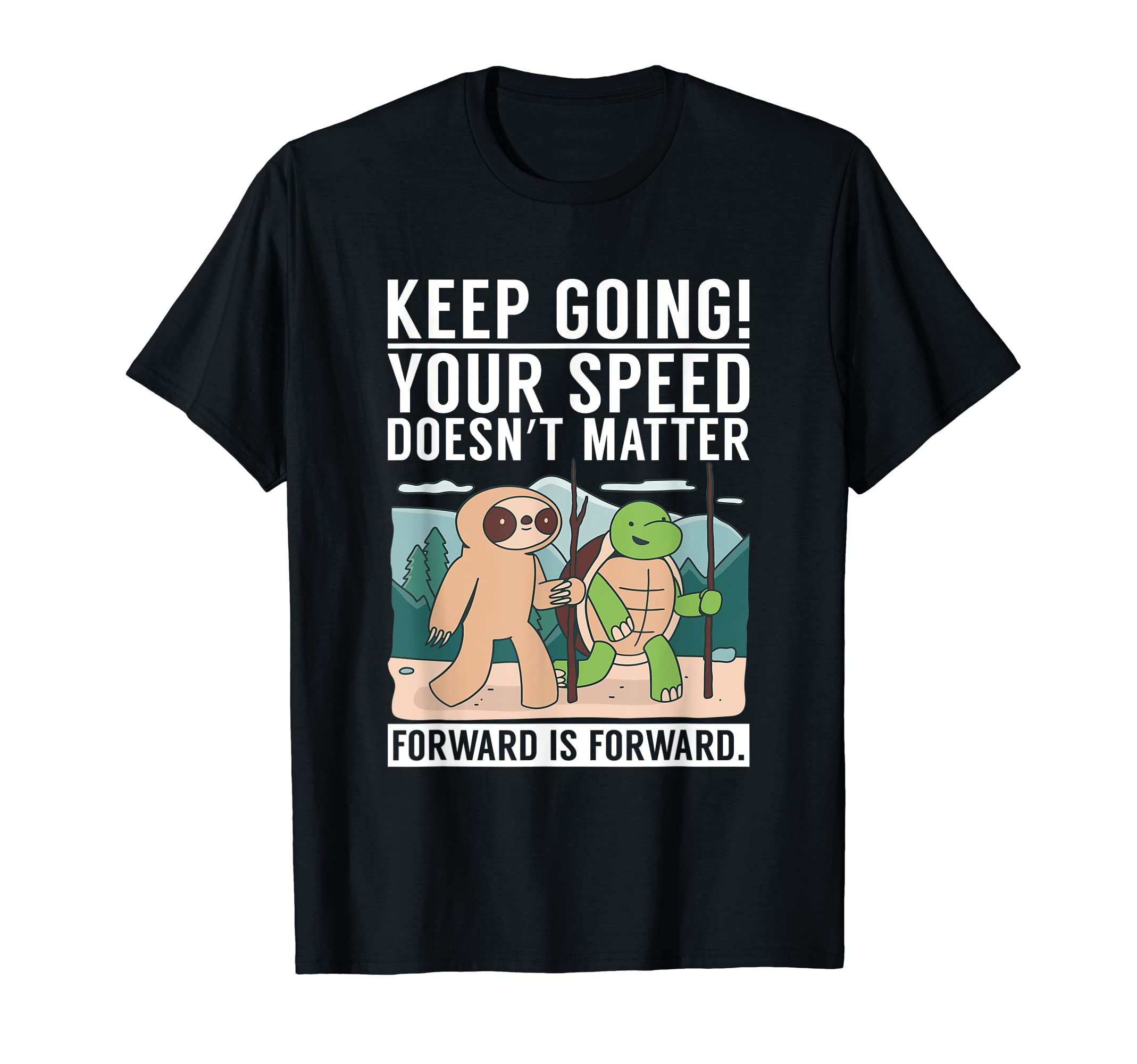 Keep Going Your Speed Doenst Matter T-Shirt - Streetwear Style for Adults - T-Shirt, Sweatshirt, Hoodie