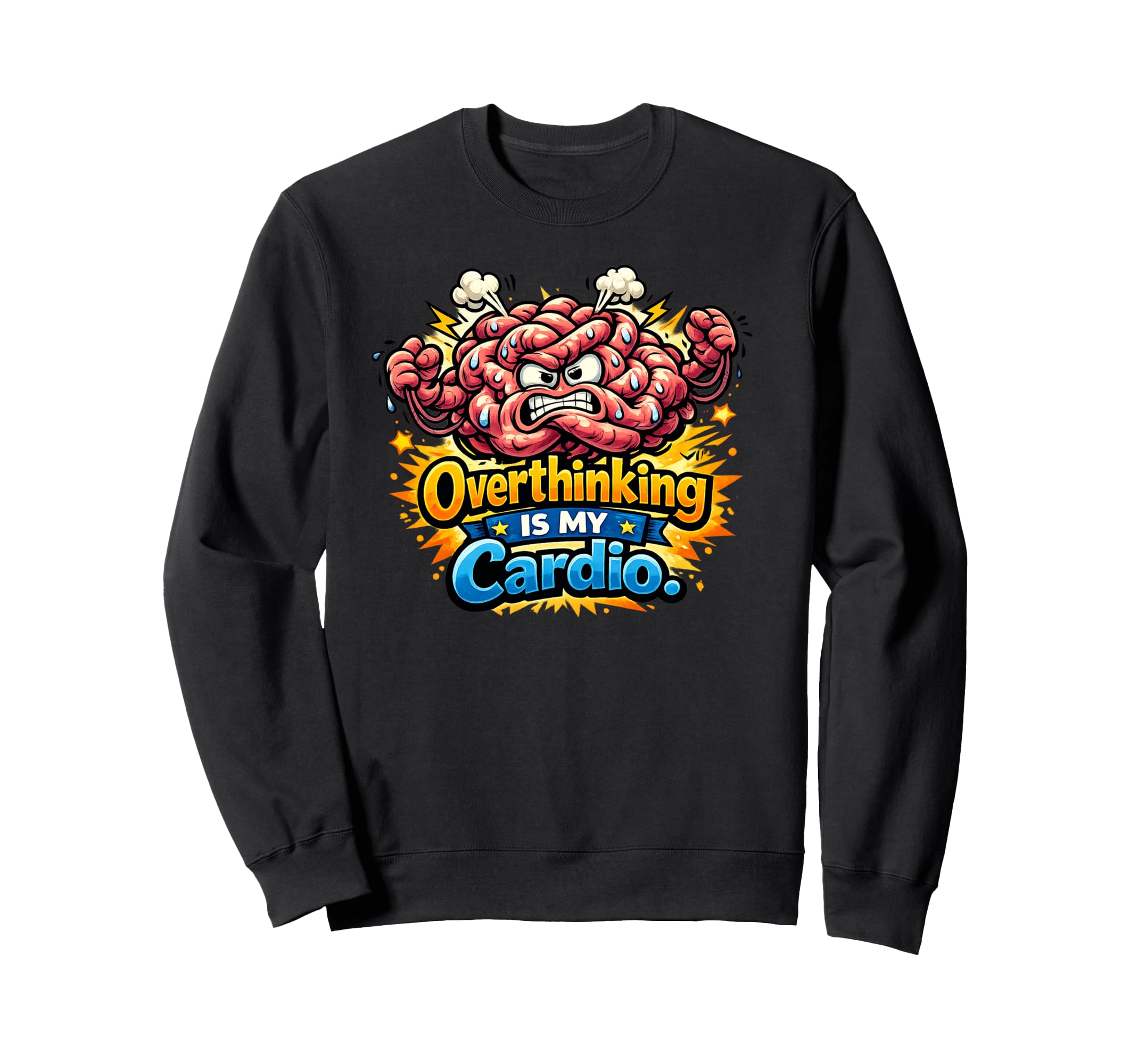 Overthinking Is My Cardio Funny Brain Sweatshirt - Trendy Graphic Men Women - T-Shirt, Sweatshirt, Hoodie