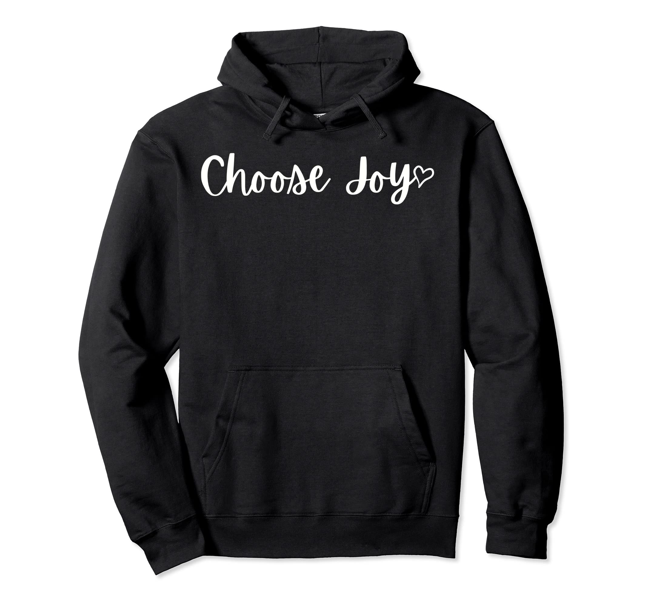 Choose Joy Motivational Mantra Hoodie - Novelty Apparel Unisex - T-Shirt, Sweatshirt, Hoodie