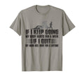 If I Keep Going My Body Hurts Week T-Shirt - Streetwear Style Unisex - T-Shirt, Sweatshirt, Hoodie