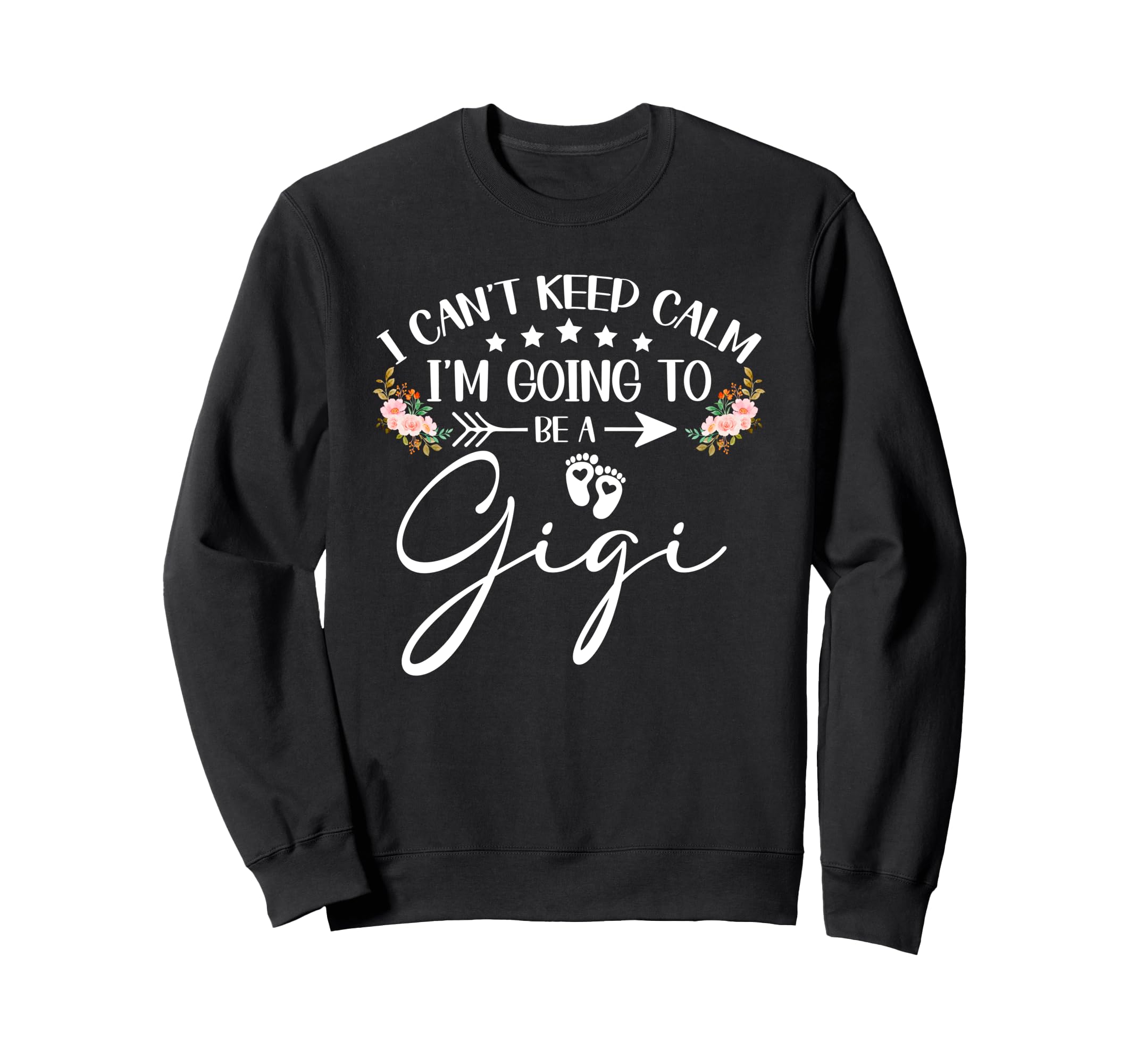 I Cant Keep Calm Im Going To Be Gigi Sweatshirt - Graphic Print Unisex - T-Shirt, Sweatshirt, Hoodie