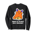 What If Im Not Silly Enough Sweatshirt - Minimalist Print Unisex - T-Shirt, Sweatshirt, Hoodie