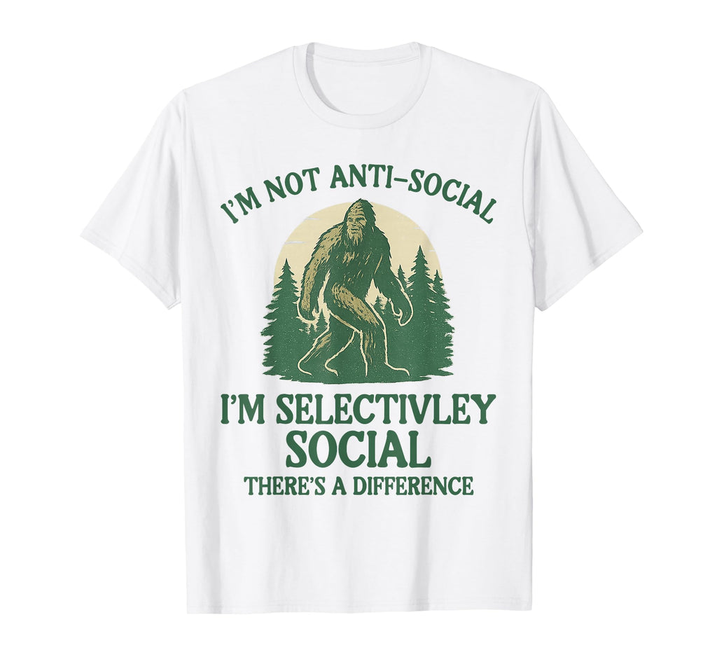 Im Not Anti Social Selectively Social T-Shirt - Fun Novelty Design Unisex - T-Shirt, Sweatshirt, Hoodie