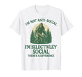 Im Not Anti Social Selectively Social T-Shirt - Fun Novelty Design Unisex - T-Shirt, Sweatshirt, Hoodie