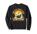 Summer Create Your Own Sunshine Sweatshirt - Streetwear Style for Adults - T-Shirt, Sweatshirt, Hoodie