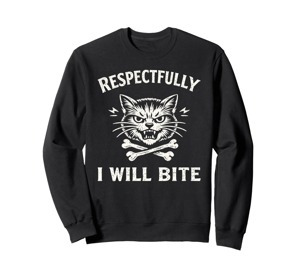Respectfully I Will Bite Cat Sweatshirt - Graphic Print Unisex - T-Shirt, Sweatshirt, Hoodie