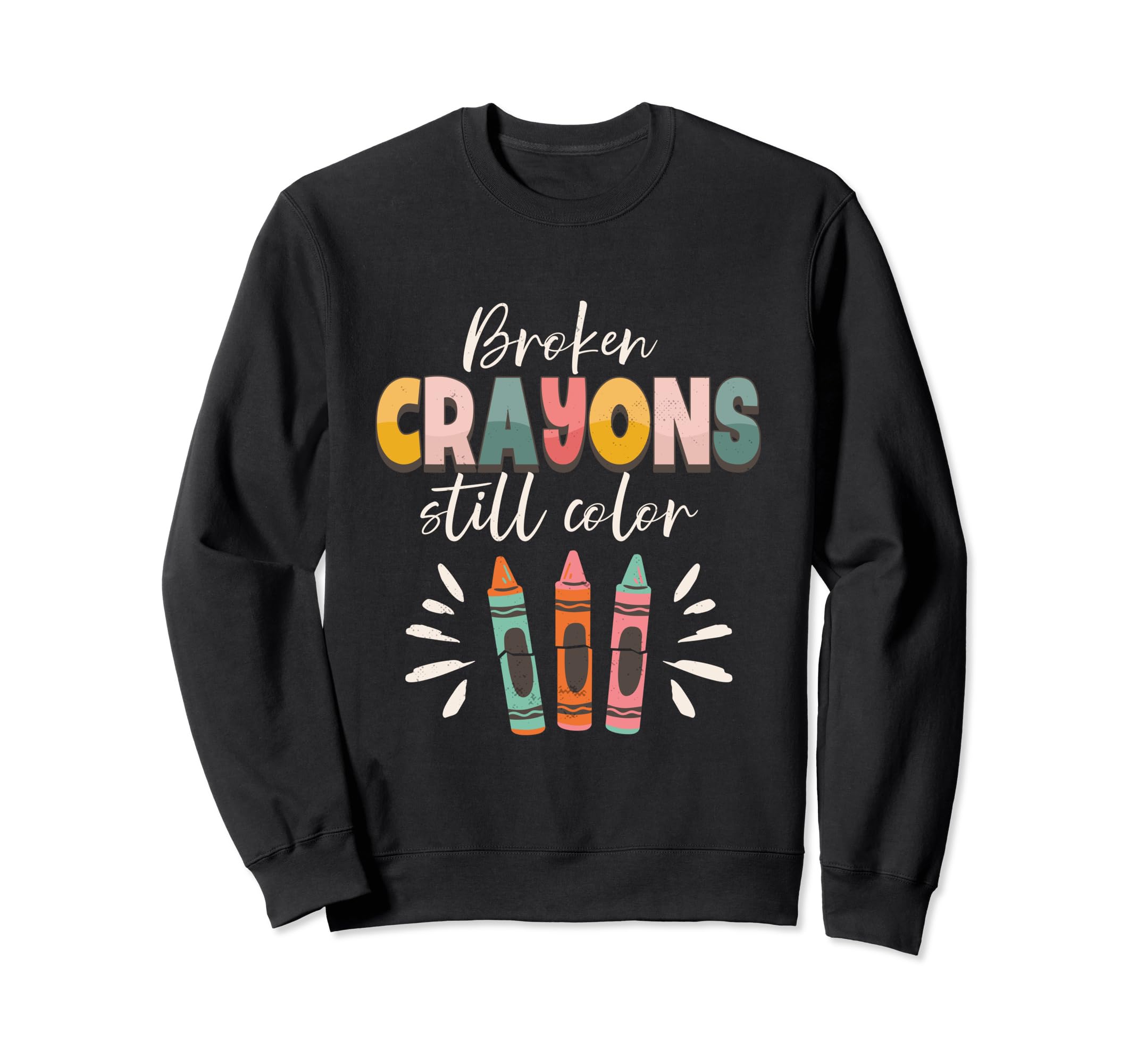 Broken Crayons Still Color Mental Sweatshirt - Aesthetic Graphic Men Women - T-Shirt, Sweatshirt, Hoodie