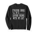 Stacking Books Sipping Brews My Cat Sweatshirt - Unique Graphic Unisex - T-Shirt, Sweatshirt, Hoodie