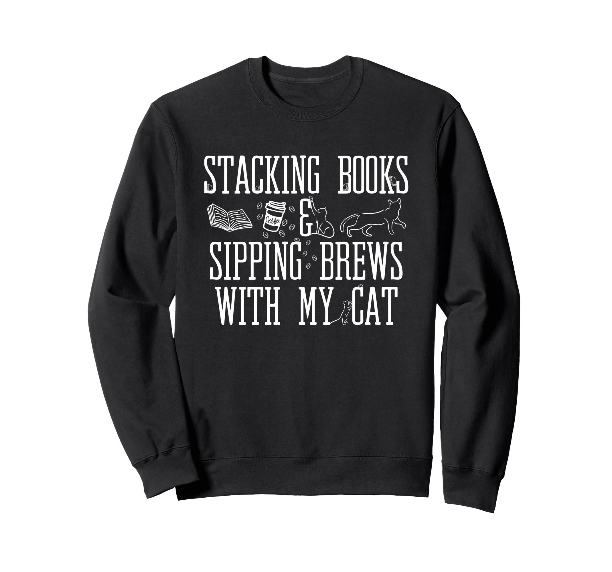 Stacking Books Sipping Brews My Cat Sweatshirt - Unique Graphic Unisex - T-Shirt, Sweatshirt, Hoodie