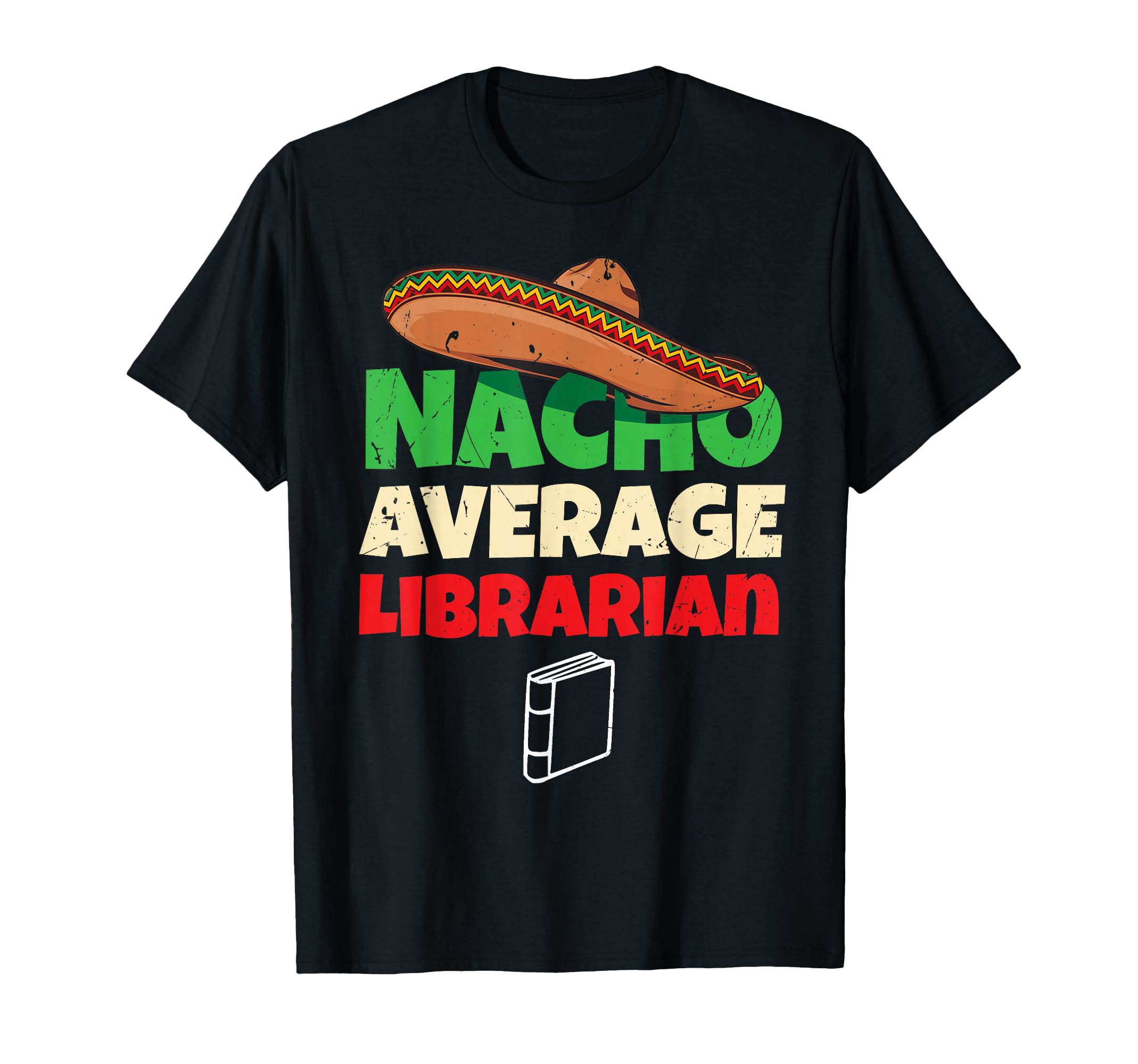 Nacho Average Librarian Funny Reading T-Shirt - Unique Graphic for Adults - T-Shirt, Sweatshirt, Hoodie