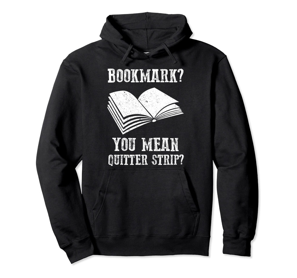 Bookmark You Mean Quitter Strip Bookmark Hoodie - Novelty Apparel Unisex - T-Shirt, Sweatshirt, Hoodie