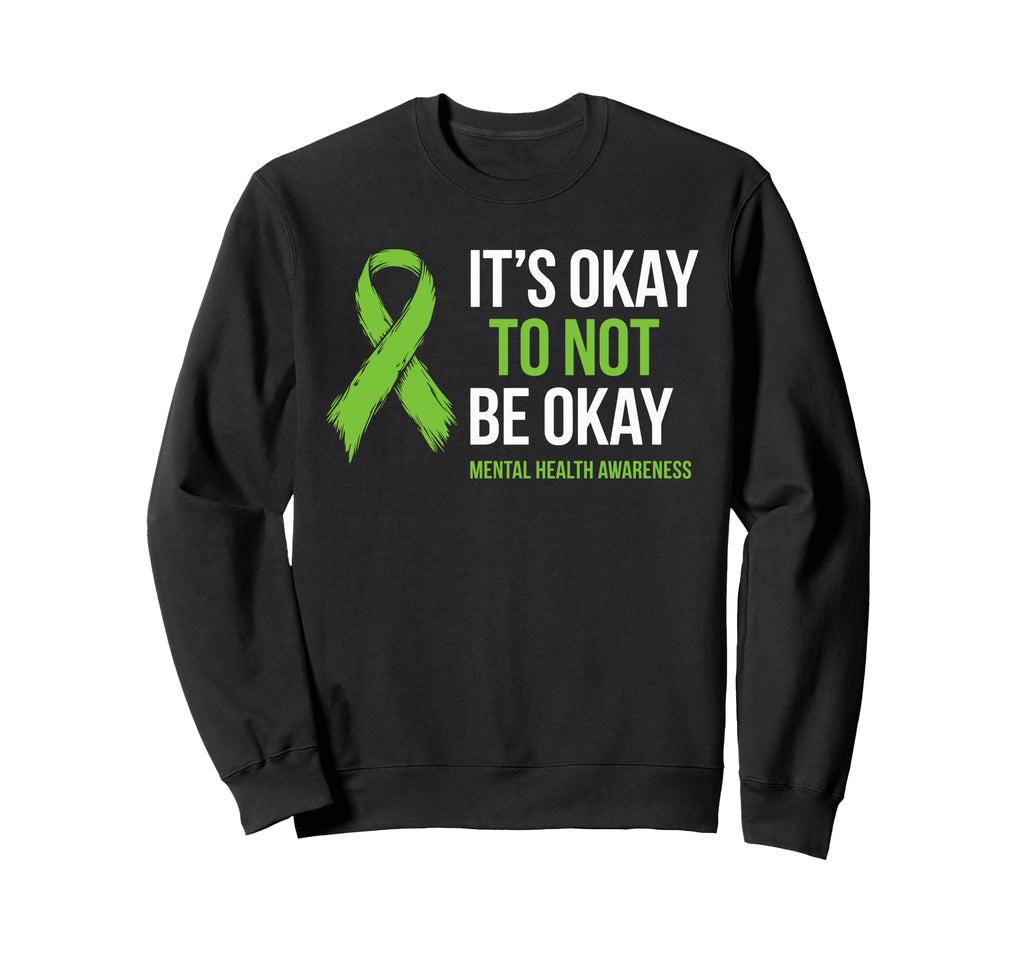 Its Okay To Not Be Okay Green Sweatshirt - Custom Art Print Men Women - T-Shirt, Sweatshirt, Hoodie