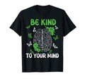 Be Kind To Your Mind Mental Health T-Shirt - Trendy Graphic for Adults - T-Shirt, Sweatshirt, Hoodie