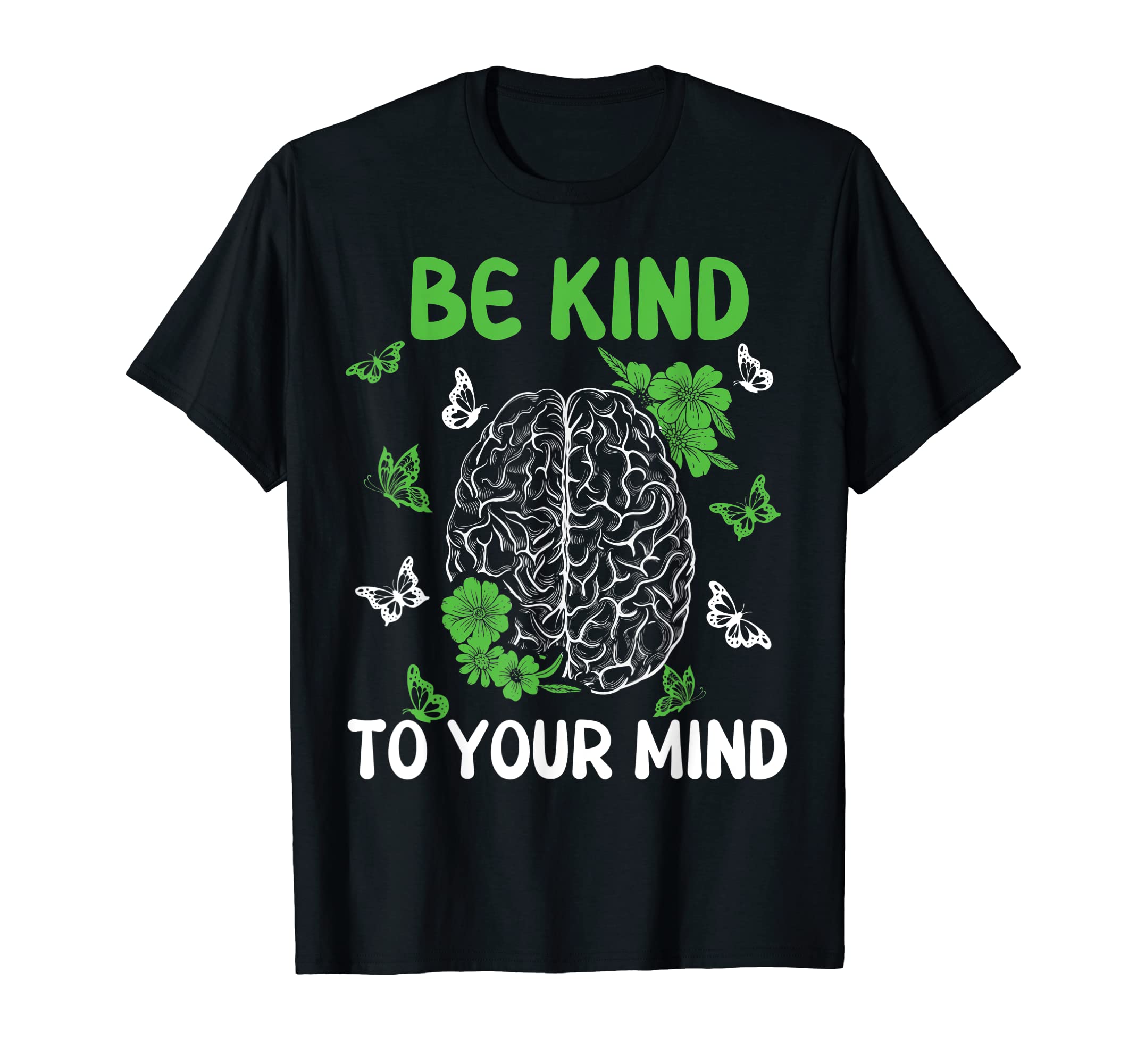 Be Kind To Your Mind Mental Health T-Shirt - Trendy Graphic for Adults - T-Shirt, Sweatshirt, Hoodie