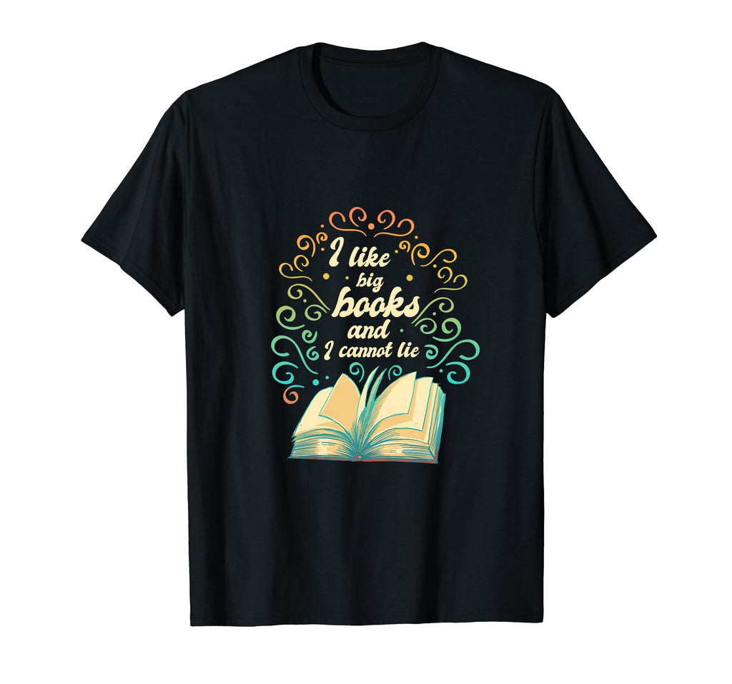 Book Lovers I Like Big Books And I T-Shirt - Fun Novelty Design Men Women - T-Shirt, Sweatshirt, Hoodie