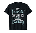 My Favorite Sport Is Reading Book T-Shirt - Custom Art Print for Adults - T-Shirt, Sweatshirt, Hoodie