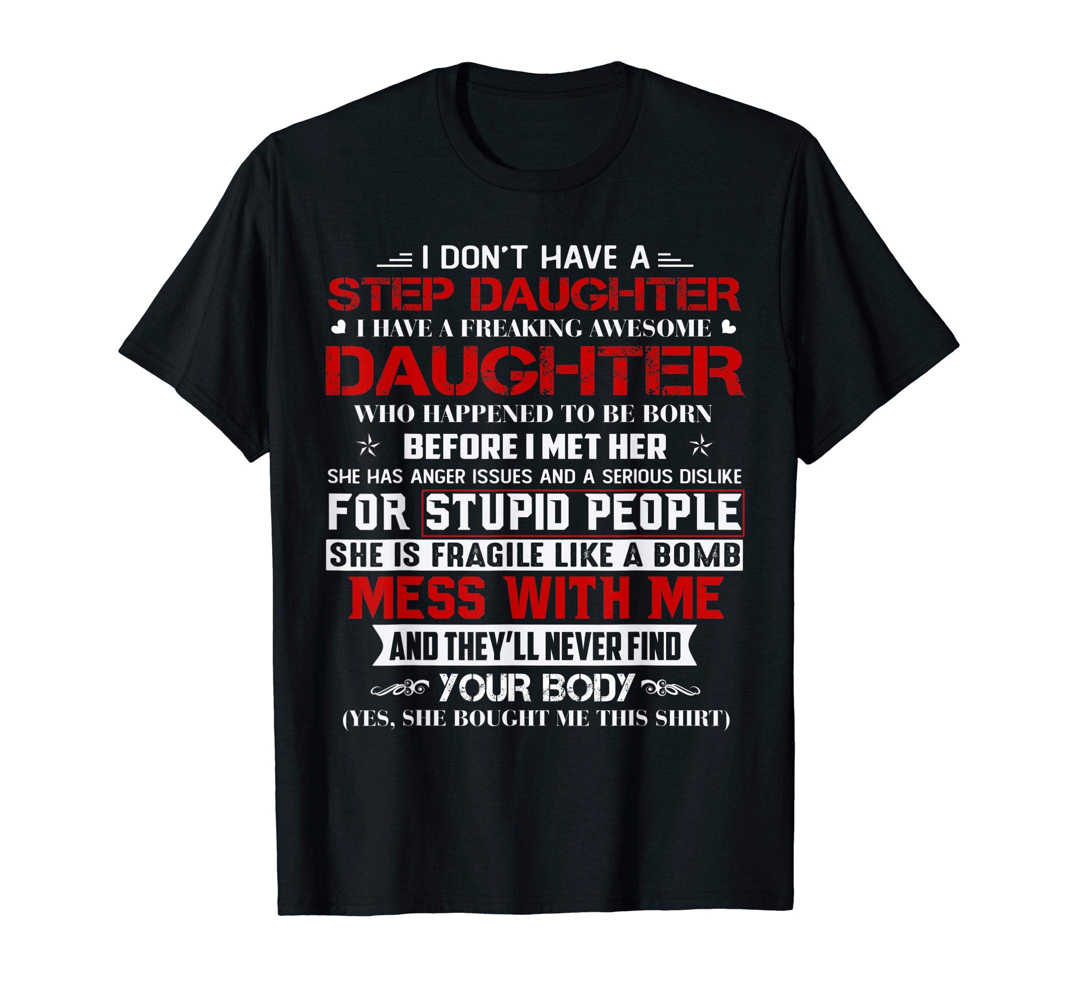 I Dont Have Step Daughter I Have T-Shirt - Custom Art Print Unisex - T-Shirt, Sweatshirt, Hoodie