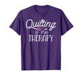 Quilting Is My Therapy Quilting Shirts T-Shirt - Graphic Print Men Women - T-Shirt, Sweatshirt, Hoodie
