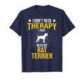 I Just Need My Rat Terrier Dog Lover T-Shirt - Streetwear Style for Adults - T-Shirt, Sweatshirt, Hoodie