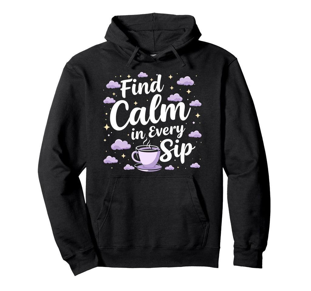 Calming Mornings Mindfulness Tea Time Self Hoodie - Graphic Print Unisex - T-Shirt, Sweatshirt, Hoodie