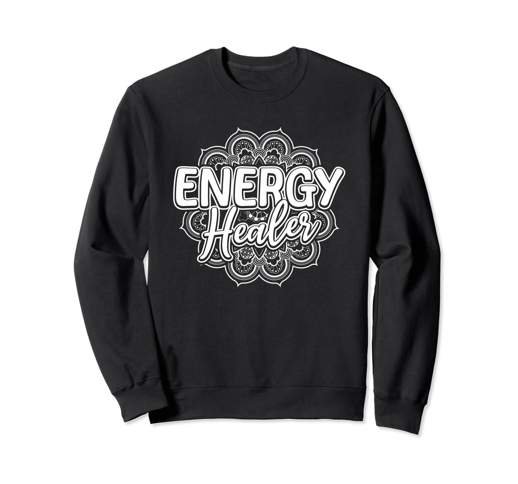 Energy Healer Spiritual Healing Sweatshirt - Streetwear Style Men Women - T-Shirt, Sweatshirt, Hoodie
