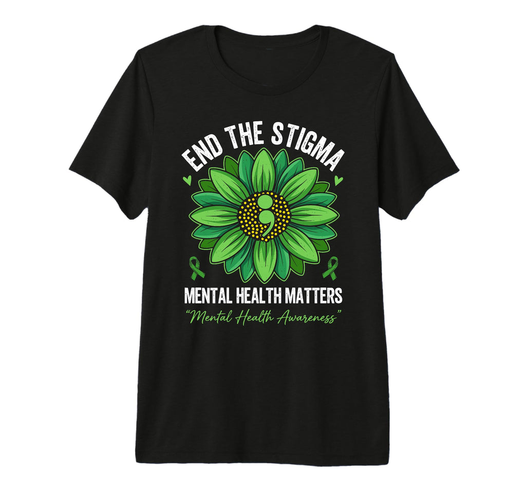 End Stigma Green Flower Mental Health T-Shirt - Fun Novelty Design Unisex - T-Shirt, Sweatshirt, Hoodie