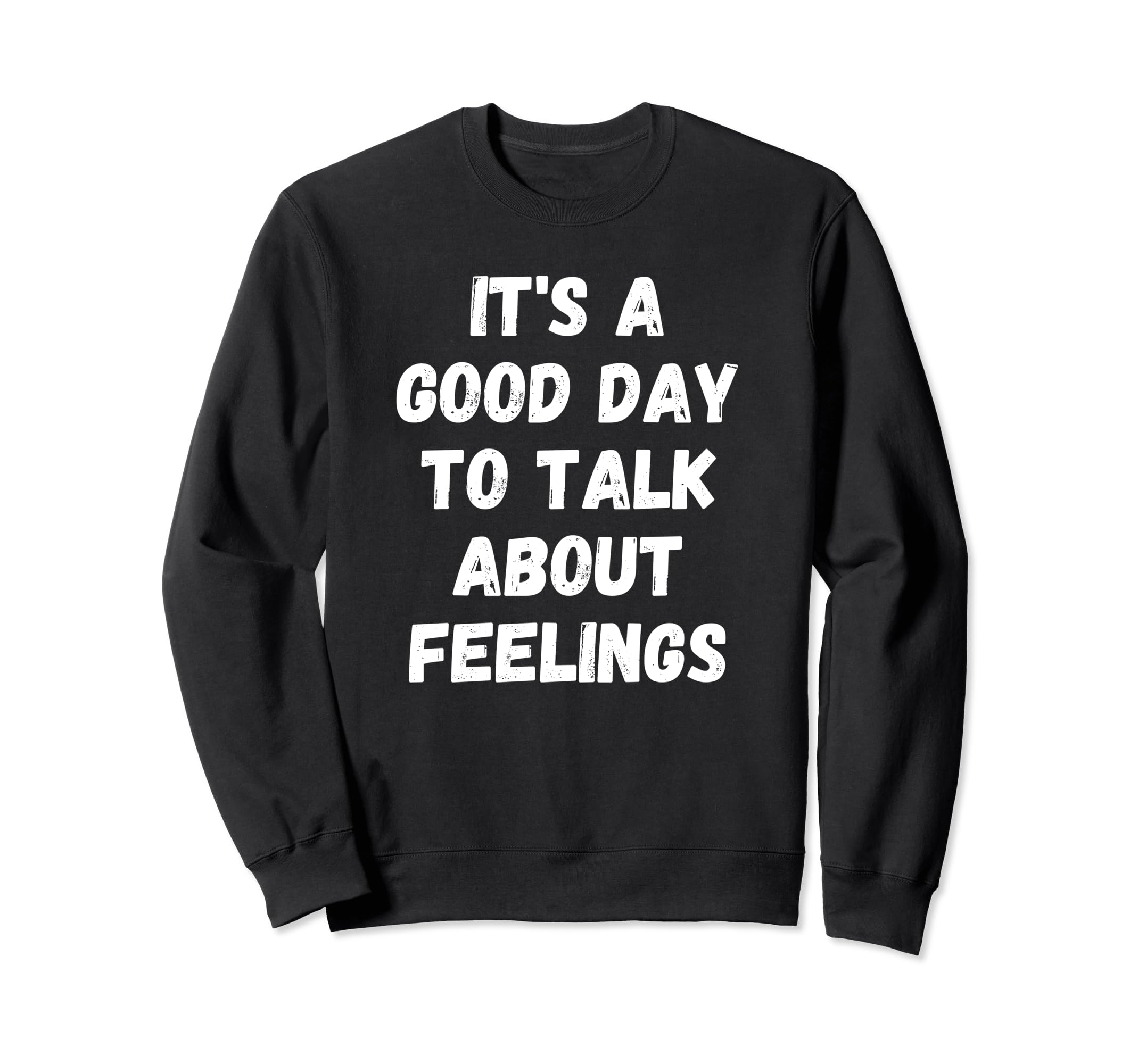 Talk About Feelings Mental Health Sweatshirt - Novelty Apparel Men Women - T-Shirt, Sweatshirt, Hoodie