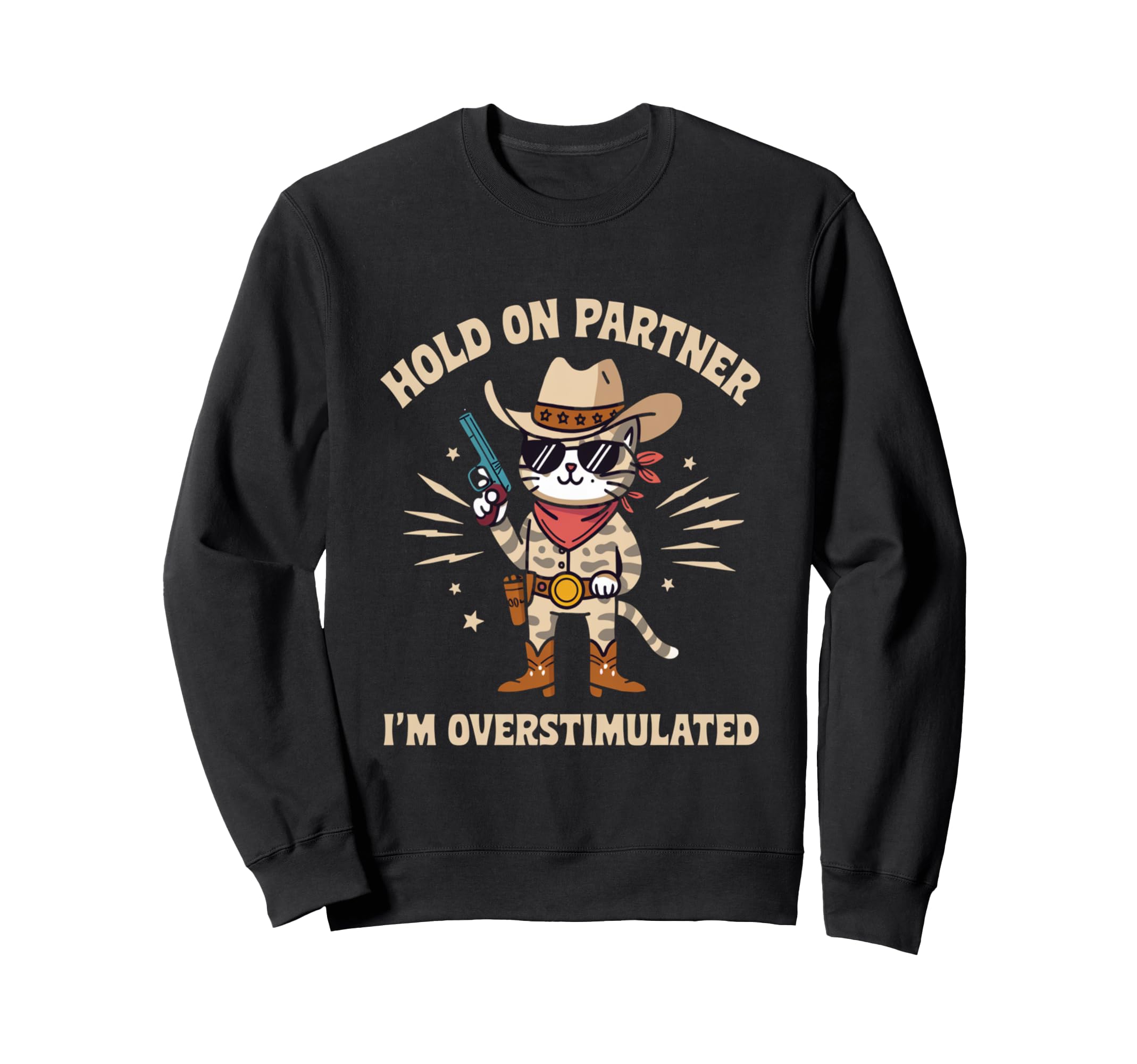 Hold Partner Im Overstimulated Sweatshirt - Unique Graphic for Adults - T-Shirt, Sweatshirt, Hoodie