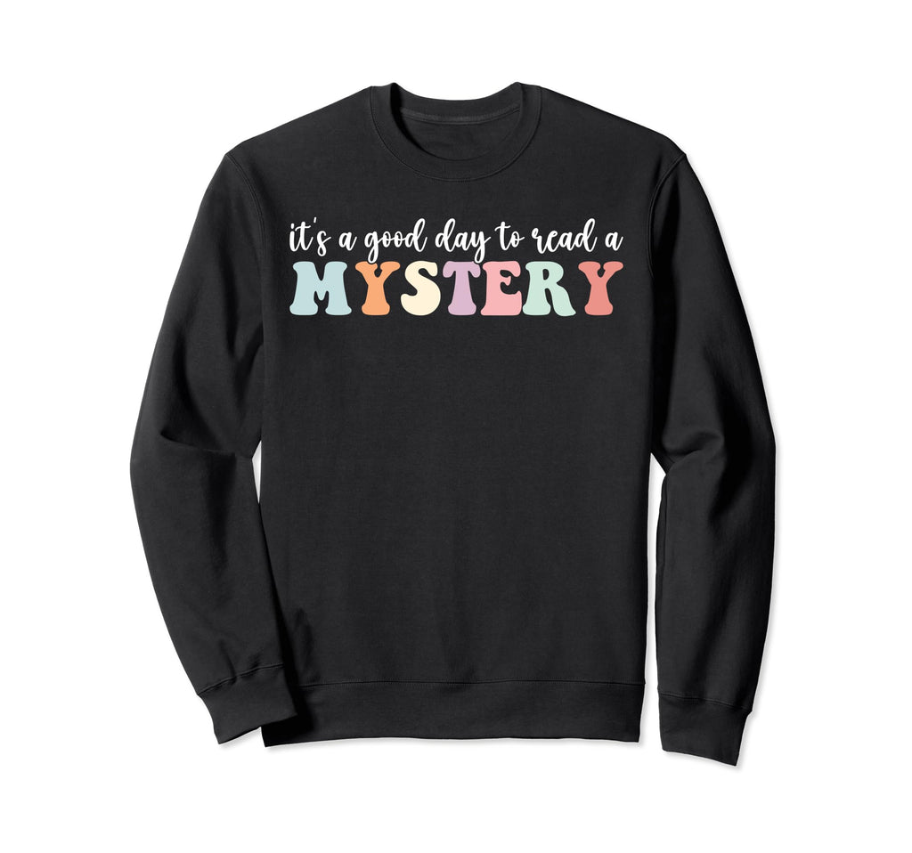 Its Good Day To Read Mystery Sweatshirt - Minimalist Print Men Women - T-Shirt, Sweatshirt, Hoodie