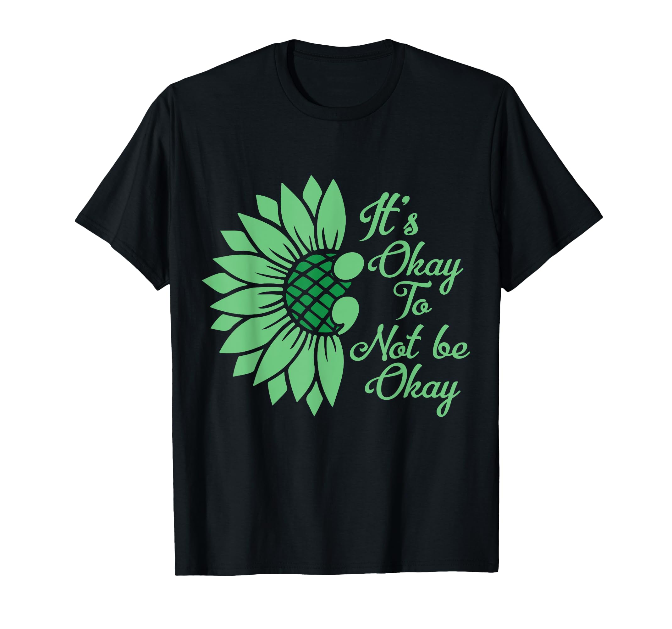 Its Okay To Not Be Okay Sunflower Mental T-Shirt - Trendy Graphic Unisex - T-Shirt, Sweatshirt, Hoodie