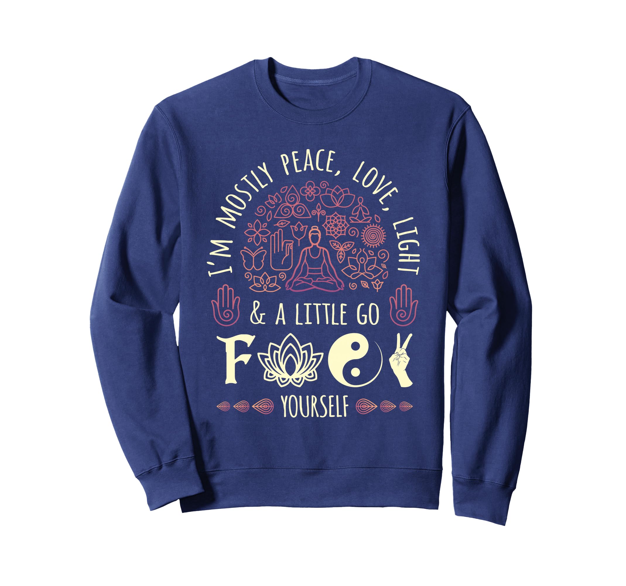 Im Mostly Peace Love And Light Sweatshirt - Casual Everyday Wear Men Women - T-Shirt, Sweatshirt, Hoodie
