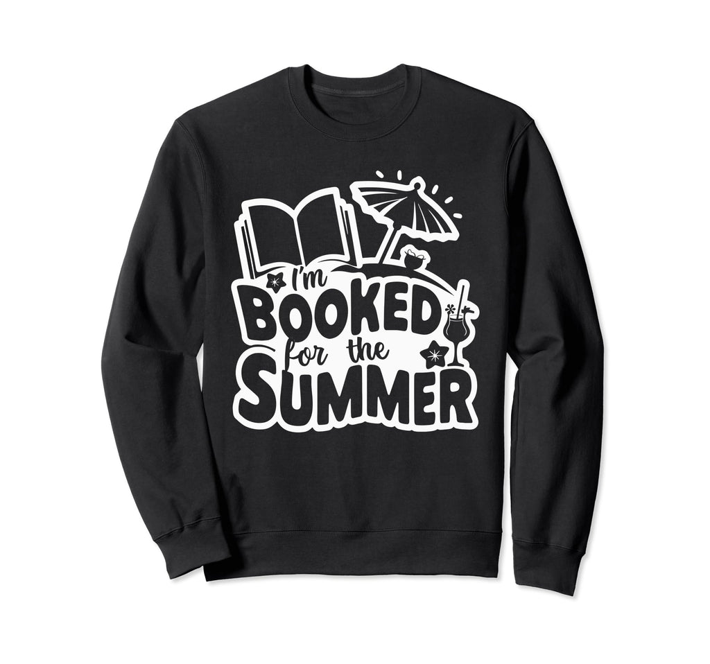Im Booked Summer Bookworm Bibliophile Sweatshirt - Novelty Apparel Unisex - T-Shirt, Sweatshirt, Hoodie