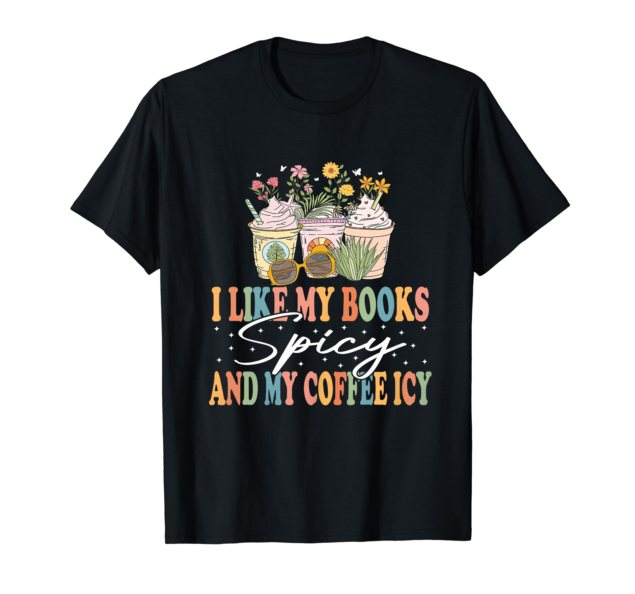 I Like My Books Spicy And My Coffee T-Shirt - Trendy Graphic for Adults - T-Shirt, Sweatshirt, Hoodie