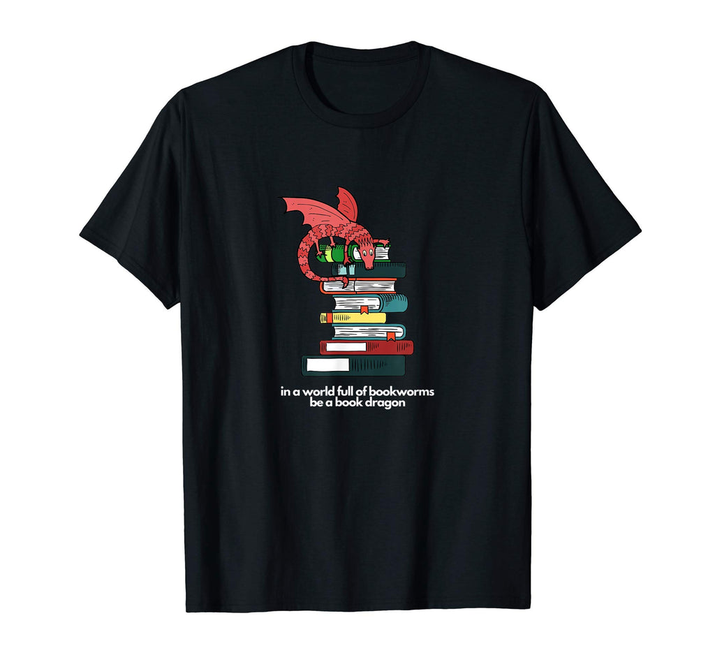 World Full Bookworms Be Book Dragon T-Shirt - Novelty Apparel Unisex - T-Shirt, Sweatshirt, Hoodie