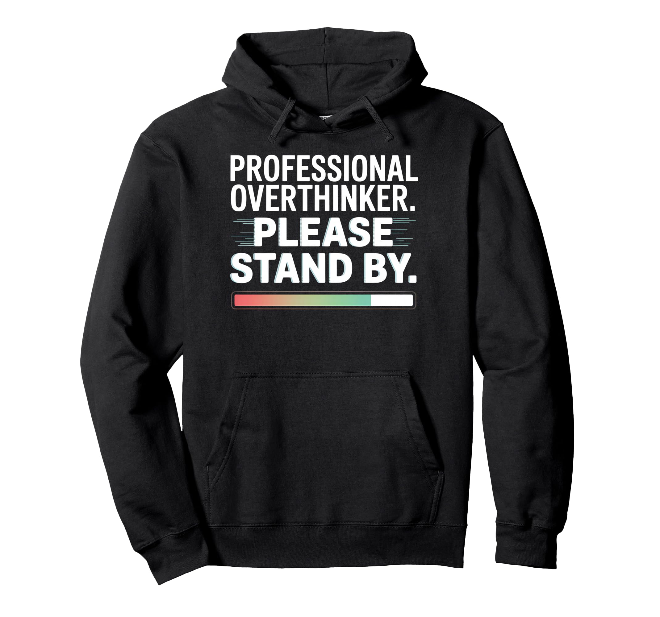 Professional Overthinker Funny Loading Hoodie - Unique Graphic Men Women - T-Shirt, Sweatshirt, Hoodie