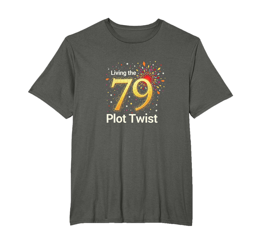 79 And Living Plot Twist Birthday Gift Mens T-Shirt - Graphic Print Unisex - T-Shirt, Sweatshirt, Hoodie
