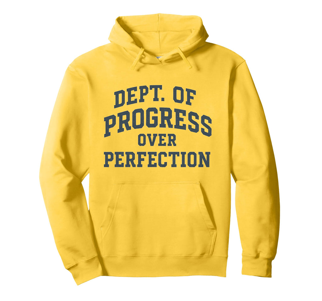 Progress Over Perfection Dept College Hoodie - Novelty Apparel Unisex - T-Shirt, Sweatshirt, Hoodie